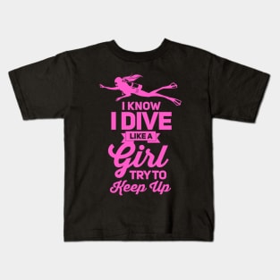 I know i dive like girl scuba dive Kids T-Shirt